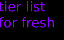 tier list for fresh