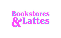 Bookstores & Lattes