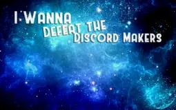 I Wanna Defeat the Discord Makers 1