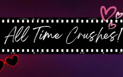 All Time Crushes